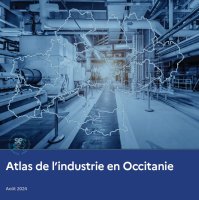 Un Atlas de l'industrie en Occitanie : comprendre et valoriser le tissu industriel régional