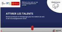 Webinaire du 20 mai : «<small class="fine d-inline"> </small>Attirer les talents : bonnes pratiques et témoignages pour les métiers du soin et de l'accompagnement social<small class="fine d-inline"> </small>»